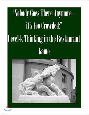 "Nobody Goes There Anymore - it's too Crowded: " Level-k Thinking in the Restaurant Game