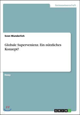 Globale Supervenienz. Ein Nutzliches Konzept?