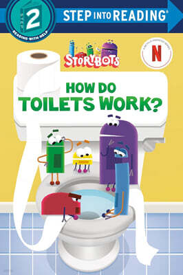 Step Into Reading 2 : Storybots : How Do Toilets Work?