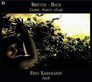 Britten / Bach : Come, Heavy Sleep : Edin Karamazov