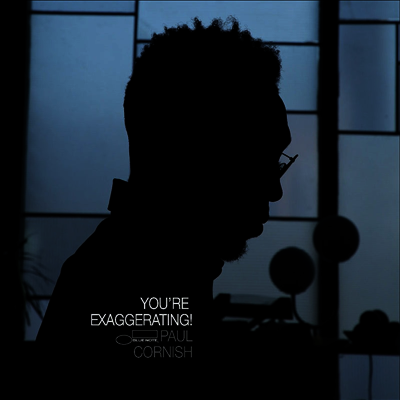 Paul Cornish - You're Exaggerating (Digipack)(CD)