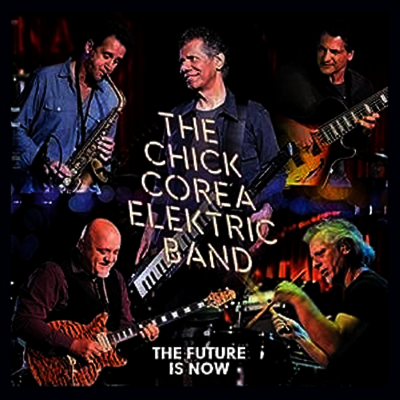 Chick Corea Elektric Band — Future Is Now (Deluxe Edition)(Triple Gatefold Cover) 앨범 커버