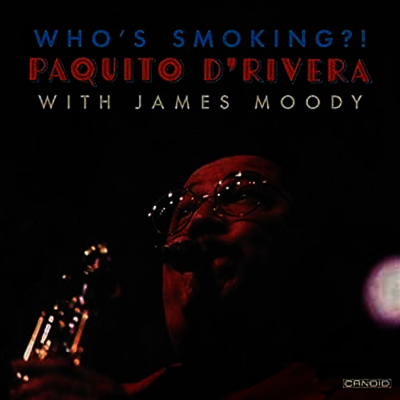 Paquito D'Rivera With James Moody — Who's Smoking 앨범 커버