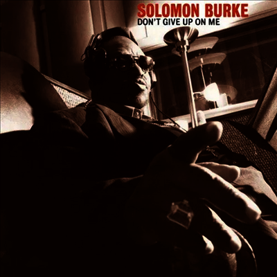 Solomon Burke — Don't Give Up On Me 앨범 커버