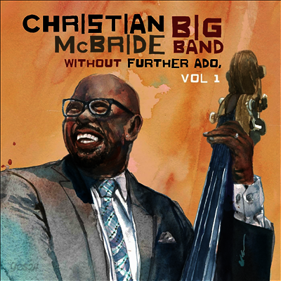 Christian McBride Big Band - Without Further Ado, Vol 1 (Digipack)(CD)