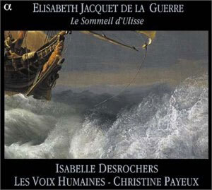 Isabelle Desrochers 엘리자베스 자케 드 다 게르 작품집 (Elisabeth Jacquet de la Guerre: Le Sommeil d'Ulisse)