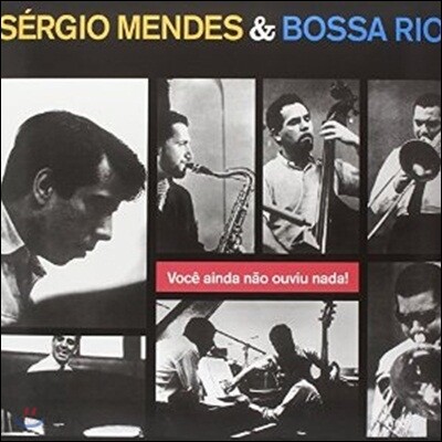 Sergio Mendes & Bossa Rio - Voce Ainda N o Ouviu Nada! (Limited Edition)