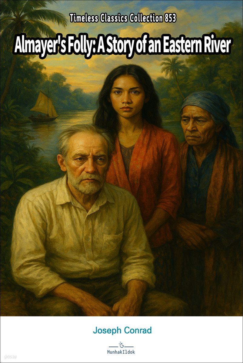 Almayer's Folly: A Story of an Eastern River