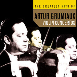 The Greatest Hits of Arthur Grumiaux