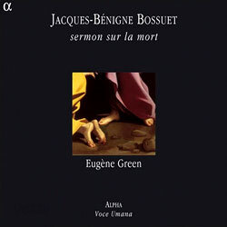 Bossuet : Sermon sur la mori : Eugene Green