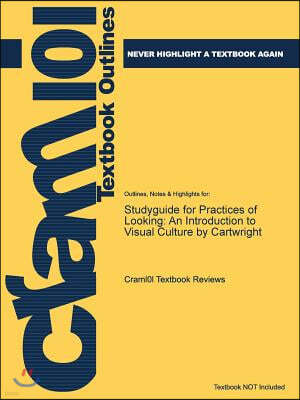 Studyguide for Practices of Looking: An Introduction to Visual Culture by Cartwright