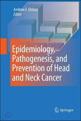 Epidemiology, Pathogenesis, and Prevention of Head and Neck Cancer