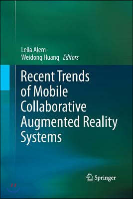 Recent Trends of Mobile Collaborative Augmented Reality Systems
