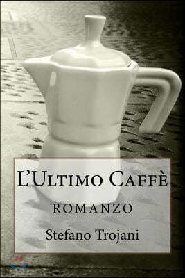 L'Ultimo Caff?: romanzo