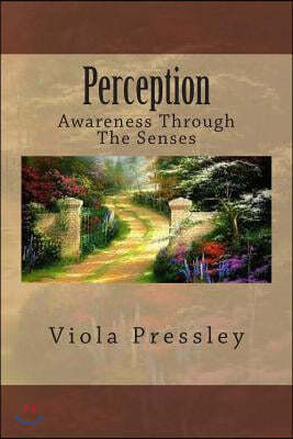 Perception: Awareness Through the Senses