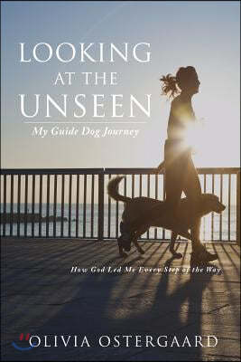 Looking at the Unseen: My Guide Dog Journey