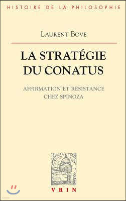 La Strategie Du Conatus: Affirmation Et Resistance Chez Spinoza