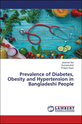 Prevalence of Diabetes, Obesity and Hypertension in Bangladeshi People