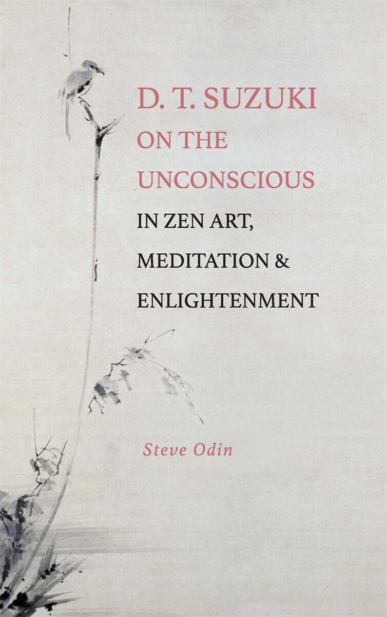 D. T. Suzuki on the Unconscious in Zen Art, Meditation, and Enlightenment