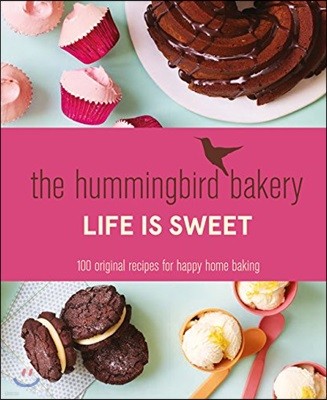 The Hummingbird Bakery Life is Sweet : 런던 맛집 허밍버드 베이커리의 홈베이킹 레시피북