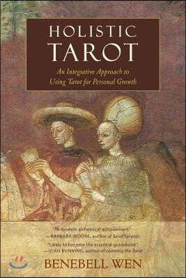 Holistic Tarot: An Integrative Approach to Using Tarot for Personal Growth