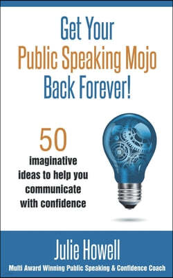 Get Your Public Speaking Mojo Back Forever!