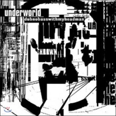 Underworld - Dubnobasswithmyheadman (20 Anniversary Edition)