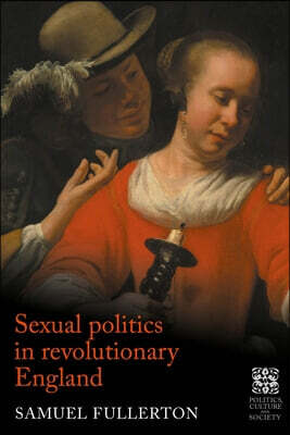 Manchester University Press Sexual Politics in Revolutionary England