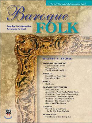 Baroque Folk: Familiar Folk Melodies Arranged to Teach