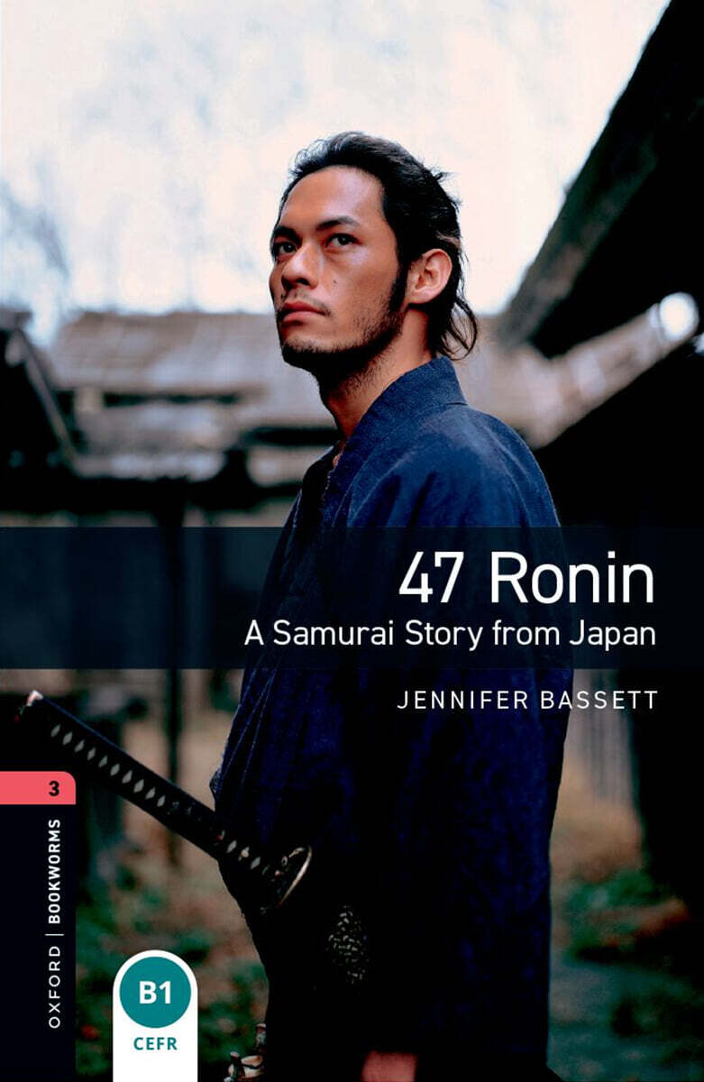 Oxford Bookworms Library 3/E 1: 47 Ronin (with MP3)