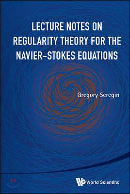 Lecture Notes on Regularity Theory for the Navier-Stokes Equations