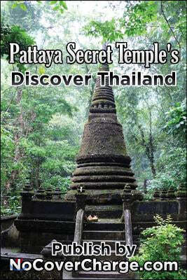 Pattaya Secret Temples Discover Thailand: Discover Thailand Miracles