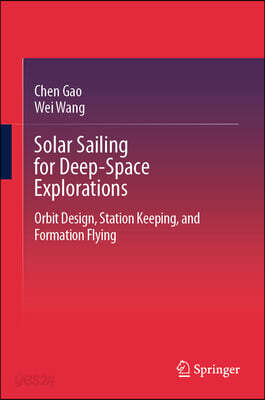 Solar Sailing for Deep-Space Explorations: Orbit Design, Station Keeping, and Formation Flying