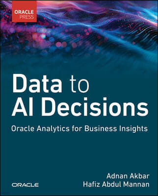 Oracle Press Data to AI Decisions: Oracle Analytics for Business Insights