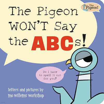 The Pigeon WON'T Say the ABCs!
