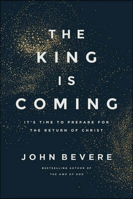 Thomas Nelson The King Is Coming: It's Time to Prepare for the Return of Christ