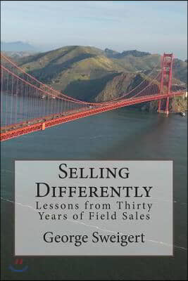 Selling Differently: Tips and Tricks from Thirty Years of Field Sales