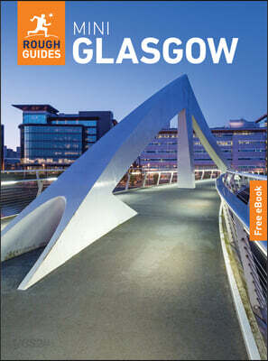 Rough Guides Mini Glasgow: Travel Guide with eBook: 2026-2027 Insider Tips Must-See Sights Maps & Itineraries Covers: Merchant City, West End, Kelving