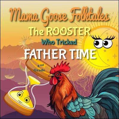 Mama Goose Folktales: The Rooster Who Tricked Father Time
