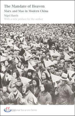 The Mandate of Heaven: Marx and Mao in Modern China