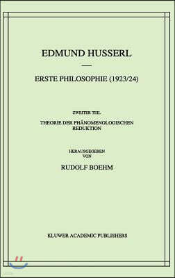 Erste Philosophie (1923/24) Zweiter Teil Theorie Der Phanomenologischen Reduktion