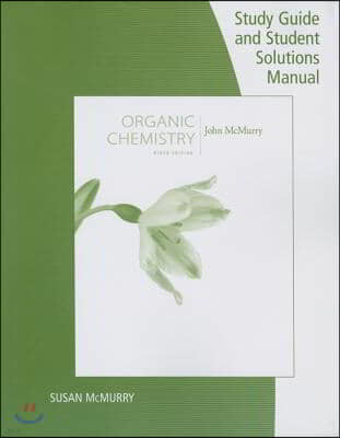 Study Guide with Student Solutions Manual for McMurry's Organic Chemistry, 9th