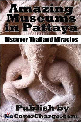 Amazing Museums in Pattaya: Discover Thailand Miracles