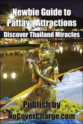 Newbie Guide to Pattaya Attractions: Discover Thailand Miracles