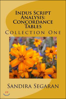 Indus Script Analysis: Concordance Tables: Collection One