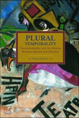 Plural Temporality: Transindividuality and the Aleatory Between Spinoza and Althusser