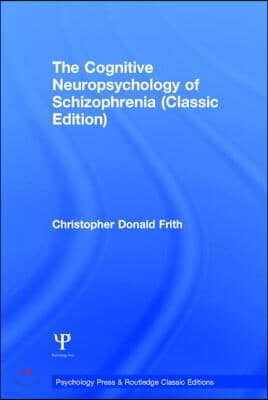 Cognitive Neuropsychology of Schizophrenia (Classic Edition)