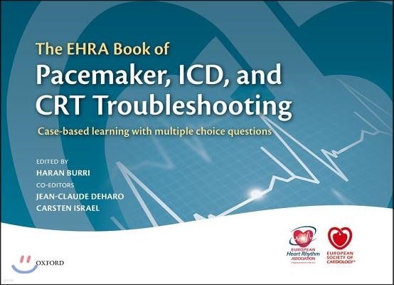 The Ehra Book of Pacemaker, ICD, and CRT Troubleshooting: Case-Based Learning with Multiple Choice Questions