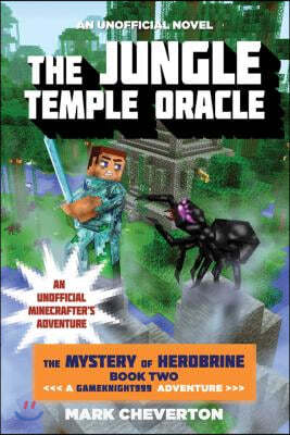 The Jungle Temple Oracle: The Mystery of Herobrine: Book Two: A Gameknight999 Adventure: An Unofficial Minecrafter's Adventure