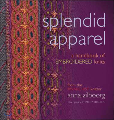 Splendid Apparel: A Handbook of Embroidered Knits